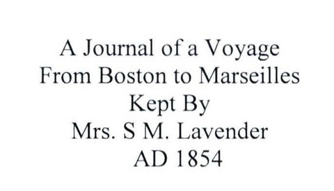 A Journal of a Voyage, Boston to Marseilles, 1854, kept by Mrs. S M. Lavender